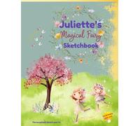 Fairy Sketchbook: Juliette custom name sketch pad for ages 3+: Fairy sketch pad for kids ages 4-8 | Drawing book for quiet time | gifts & travel fun