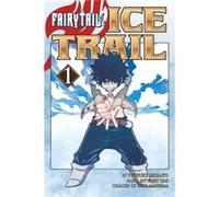 Fairy Tail Ice Trail 1 by Hiro Mashima Hiro Mashima, (Auteur)