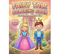 Fairy Tale Coloring Book: Cute Princesses, Princes, and Magical Castles for Kids: Enchanting Kingdom Activity Book with Funny Frog Princes and Royal Adventures for Boys and Girls Ages 4-8