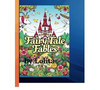 "Fairy Tale Fables": "Color Your Way Throuh Enchanted Stories and Magical Worlds"