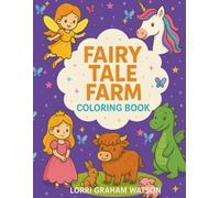 Fairy Tale Farm: Princess, Unicorn, Fairy, Mermaid, Dragon and Ballerina meet Farm Animals Coloring book for kids ages 4-8 (Cute and Cozy) Fairy Tale Adventure Story