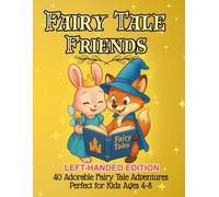 Fairy Tale Friends Left-Handed Edition: Cute & Fun Coloring Pages of Bunnies, Puppies, Foxes, and Forest Animals in Magical Fairy Tale Costumes - Perfect Activity Book for Kids Ages 4-8