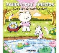 Fairy Tale Friends: Magical Coloring Book for Teens and Adults Featuring Little Friends and Fantasy Characters in Funny and Cozy Adventures for Relaxation