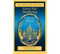 Fairy Tale Marketing: Leveraging the Power of Storytelling to Create Happily-Ever-After Marketing Success