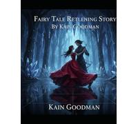 Fairy Tale Retelling Story By Kain Goodman