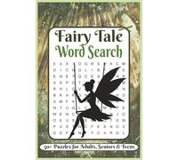 Fairy Tale Word Search Puzzle Book: 50+vFun and Magical Word Games for Kids, Teens, and Adults Who Love Classic Stories, Princesses, Dragons, and Enchanted Adventures