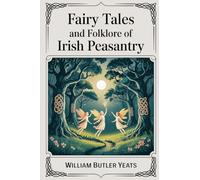 Fairy Tales and Folklore of Irish Peasantry