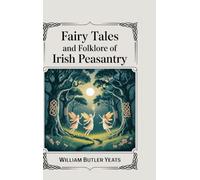 Fairy Tales and Folklore of Irish Peasantry: Edited and Selected by W. B. Yeats (Grapevine Press)