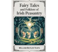 Fairy Tales and Folklore of Irish Peasantry: Edited and Selected by W. B. Yeats (Grapevine Press)