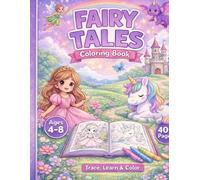 Fairy Tales Coloring Book for Kids Ages 4-8: Trace, Learn & Color Princesses, Dragons, Unicorns & More!