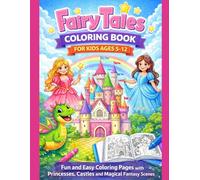 Fairy Tales Coloring Book for Kids Ages 5-12: Fun and Easy Coloring Pages with Princesses, Castles and Magical Fantasy Scenes