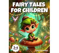 FAIRY TALES FOR CHILDREN: 40 Magical and Educational Short Stories for Kids Ages 3-6 | Perfect for Bedtime and Early Learning Fun