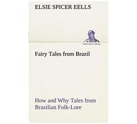 Fairy Tales From Brazil How And Why Tales From Brazilian Folk-Lore