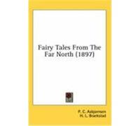 Fairy Tales from the Far North (1897) Asbjornsen, P. C. (Auteur)
