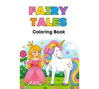 Fairy Tales: Fun Coloring Book for Kids Ages 3-6: Magical Princesses, Castles, Unicorns, Fairies, Dragons & Cute Fantasy Adventures for Toddlers and Preschool Children