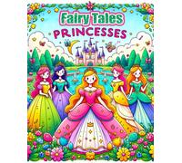 Fairy Tales, Princesses Coloring Book: Enter A World Of Magic And Wonder, Where Each Page Tells A Story Of Fairy Tale Adventures And Regal Princesses, ... For Your Colors To Illuminate Their Fairyland