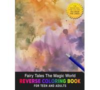 Fairy Tales The Magic World Reverse Coloring Book: Bring Classic Fairy Tales to Life with Enchanting Reverse Coloring Designs.