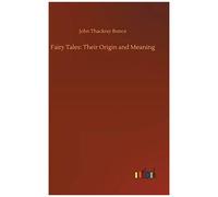 Fairy Tales: Their Origin And Meaning