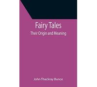 Fairy Tales; Their Origin And Meaning