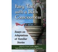 Fairy Tales With a Black Consciousness: Essays on Adaptations of Familiar Stories by Vivian Yenika-Agbaw (2013-06-19)
