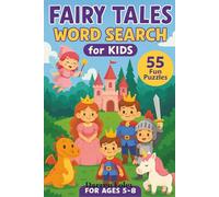 Fairy Tales Word Search for Kids: 55 Fun Puzzles Featuring Princesses, Castles, Dragons, and Magical Words - For Ages 5-8