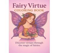 Fairy Virtue Coloring Book: 26 Fairies to Color, Each Teaching a Timeless Virtue