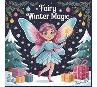 Fairy Winter Magic A Whimsical Coloring Book for Kids Ages 6-12: Magical Forest Adventures with Cute Fairies and Sparkling Winter Scenes