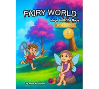 Fairy World: The Complete Collection (Magical Coloring Books 1-3 + Exclusive Bonus Pages): For kids ages 4-8 • 110 illustrations • 228 pages of fairies, animals and beautiful nature scenes