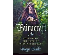 Fairycraft: Following The Path Of Fairy Witchcraft