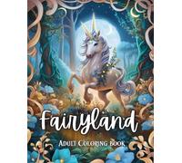 Fairyland Adult Coloring Book: Fairytale Designs of Enchanting Fairies, Magical Houses, and Fantasy Castles for Mindfulness and Relaxation