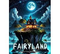 Fairyland Adult Coloring Book: Featuring designs with beautiful illustrations of fairies, magical houses, fantasy castles also more! V-8