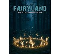 Fairyland Adult Coloring Book: Featuring designs with beautiful illustrations of fairies, magical houses, fantasy castles also more! V-12