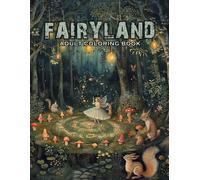 Fairyland Adult Coloring Book: Featuring designs with beautiful illustrations of fairies, magical houses, fantasy castles also more! V-2