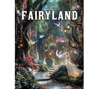 Fairyland Adult Coloring Book: Featuring designs with beautiful illustrations of fairies, magical houses, fantasy castles also more! V-4