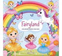 Fairyland: the magic world of fairies, unicorns and princesses: Coloring book for kids ages 3-6