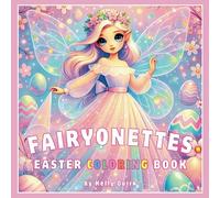 FAIRYONETTES EASTER COLORING BOOK: Sweet but no sugar added: a delightful gift for any Easter basket! Step into the whimsical world of magical ... coloring book-perfect for ALL AGES!