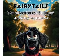 FairyTails The Adventures of Higgins: A Foster Dog's Day In The Park