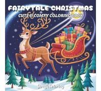 Fairytale Christmas Coloring Book: 40 Magical Christmas Coloring Pages Featuring Fairies, Castles, Angels, Forest Animals, Gifts, and Enchanted Holiday Scenes for Adults and Teens