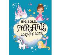 Fairytale Coloring Book for Kids Ages 2-10: Bold and Magical Illustrations of Princesses, Castles, Dragons, Unicorns, and More!