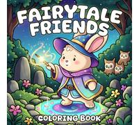 Fairytale Friends Coloring Book: Magical Forest Fantasy Coloring pages with Cute Creatures and Whimsical Fairy Scenes for All Ages seeking Simple Dreamy Relaxation