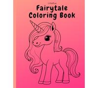 Fairytale Princess Coloring Book for Girls Age 3-8: 46 Fun & Easy Coloring Pages Featuring Castles, Unicorns, and Magical Adventures