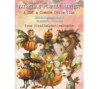 Fairytale Pumpkin Harvest Collage Book: 150+ Magical Autumn Cut-Outs and Background Pages Featuring Pumpkins, Carriages, Florals, Harvest Details, Fussy Cuts & Fairytale-Inspired Ephemera