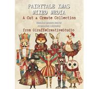 Fairytale Xmas Mixed Media Collage Book: A Magical Collection of Artistic Fairytale Xmas Characters, Elements, Objects, and Backgrounds for Mixed Media Designs