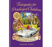 Fairytales for Privileged Children Little Red Riding Hood Blows Her Trust Fund & Other Premium Tales - Daniel Foxx - Monoray - ebook (ePub illustré) - Livre