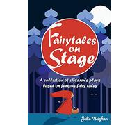 Fairytales on Stage: A Collection of Children's Plays based on Famous Fairy tales