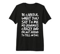 Fais Attention à ce Que tu me dis, la Famille Folle et drôle de ma Grand-mère T-Shirt Haut de Gamme