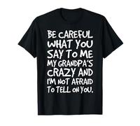 Fais Attention à ce Que tu me dis, la Famille Folle et drôle de Mon Grand-père T-Shirt