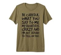 Fais Attention à ce Que tu me dis, ma Fille est complètement drôle T-Shirt Haut de Gamme
