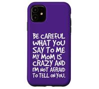 Fais Attention à ce Que tu me dis, ma Maman, Une mère Folle et drôle Coque pour iPhone 11