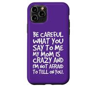Fais Attention à ce Que tu me dis, ma Maman, Une mère Folle et drôle Coque pour iPhone 11 Pro